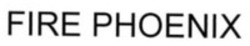 Міжнародна реєстрація торговельної марки № 1902352: FIRE PHOENIX