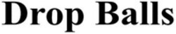 Міжнародна реєстрація торговельної марки № 1902875: Drop Balls
