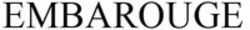 Міжнародна реєстрація торговельної марки № 1903637: EMBAROUGE