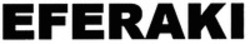 Міжнародна реєстрація торговельної марки № 1903851: EFERAKI