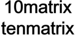 Міжнародна реєстрація торговельної марки № 1904493: 10matrix tenmatrix