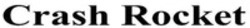 Міжнародна реєстрація торговельної марки № 1905333: Crash Rocket