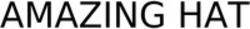 Міжнародна реєстрація торговельної марки № 1906607: AMAZING HAT