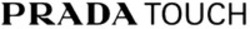 Міжнародна реєстрація торговельної марки № 1908655: PRADA TOUCH