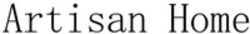 Міжнародна реєстрація торговельної марки № 1908947: Artisan Home