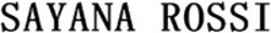Міжнародна реєстрація торговельної марки № 1909072: SAYANA ROSSI