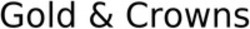 Міжнародна реєстрація торговельної марки № 1909381: Gold & Crowns