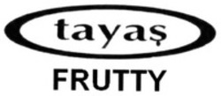 Міжнародна реєстрація торговельної марки № 1909387: tayaş FRUTTY