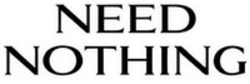 Міжнародна реєстрація торговельної марки № 1918768: NEED NOTHING
