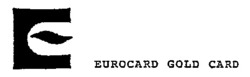 Міжнародна реєстрація торговельної марки № 502799: EUROCARD GOLD CARD