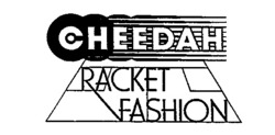 Міжнародна реєстрація торговельної марки № 520314: CHEEDAH RACKET FASHION