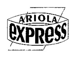 Міжнародна реєстрація торговельної марки № 528395: ARIOLA EXPRESS
