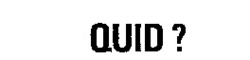 Міжнародна реєстрація торговельної марки № 580578: QUID