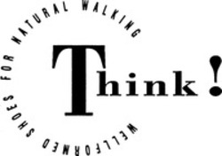 Міжнародна реєстрація торговельної марки № 581508: Think ! WELLFORMED SHOES NATURAL WALKING