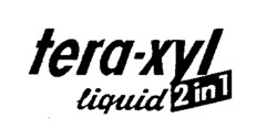 Міжнародна реєстрація торговельної марки № 595868: tera-xyl liquid 2 in 1
