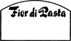 Міжнародна реєстрація торговельної марки № 601662: Fior di Pasta