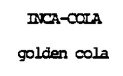 Міжнародна реєстрація торговельної марки № 601757: INCA-COLA golden cola