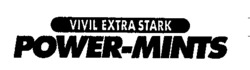 Міжнародна реєстрація торговельної марки № 602200: VIVIL EXTRA STARK POWER-MINTS