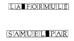 Міжнародна реєстрація торговельної марки № 606814: LA FORMULE SAMUEL PAR