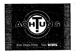 Міжнародна реєстрація торговельної марки № 608811: ACHTUNG Das Mega-Mint Von VIVIL