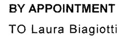 Міжнародна реєстрація торговельної марки № 615813: BY APPOINTMENT TO Laura Biagiotti