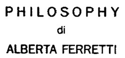 Міжнародна реєстрація торговельної марки № 617663: PHILOSOPHY di ALBERTA FERRETTI
