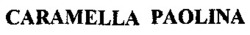 Міжнародна реєстрація торговельної марки № 633487: CARAMELLA PAOLINA