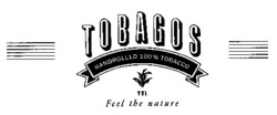 Міжнародна реєстрація торговельної марки № 637470: TOBAGOS HANDROLLED 100% TOBACCO TTI Feel the nature