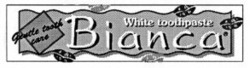 Міжнародна реєстрація торговельної марки № 658918: Gentle tooth care White toothpaste Bianca