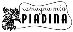 Міжнародна реєстрація торговельної марки № 664860: romagna mia PIADINA