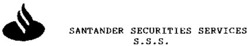 Міжнародна реєстрація торговельної марки № 668367: SANTANDER SECURITIES SERVICES S.S.S.