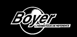 Міжнародна реєстрація торговельної марки № 668385: Boyer l'hermetique de reference