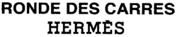 Міжнародна реєстрація торговельної марки № 672949: RONDE DES CARRES HERMÈS
