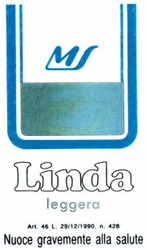 Міжнародна реєстрація торговельної марки № 681565: MS Linda leggera alla salute