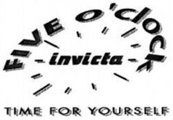 Міжнародна реєстрація торговельної марки № 682436: FIVE O'CLOCK invicta TIME FOR YOURSELF