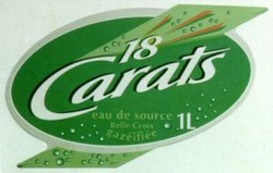 Міжнародна реєстрація торговельної марки № 691186: 18 Carats eau de source Belle Croix gazéifiée