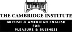 Міжнародна реєстрація торговельної марки № 691407: THE CAMBRIDGE INSTITUTE BRITISH & AMERICAN ENGLISH FOR PLEASURE & BUSINESS
