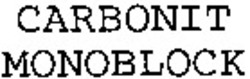 Міжнародна реєстрація торговельної марки № 692547: CARBONIT MONOBLOCK MONOBLOCK