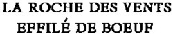 Міжнародна реєстрація торговельної марки № 700068: LA ROCHE DES VENTS EFFILÉ DE BOEUF