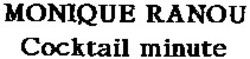 Міжнародна реєстрація торговельної марки № 709111: MONIQUE RANOU Cocktail minute