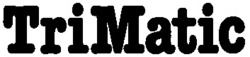 Міжнародна реєстрація торговельної марки № 709378: TriMatic