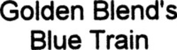 Міжнародна реєстрація торговельної марки № 712381: Golden Blend's Blue Train