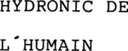 Міжнародна реєстрація торговельної марки № 713722: HYDRONIC DE L'HUMAIN