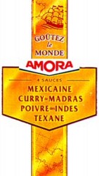 Міжнародна реєстрація торговельної марки № 715578: GOÛTEZ le MONDE AMORA 4 SAUCES MEXICAINE CURRY de MADRAS POIVRE des INDES TEXANE