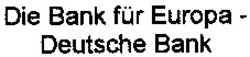 Міжнародна реєстрація торговельної марки № 716079: Die Bank für Europa - Deutsche Bank