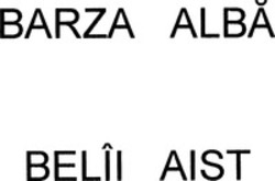 Міжнародна реєстрація торговельної марки № 725007: BARZA ALBA BELÎI AIST