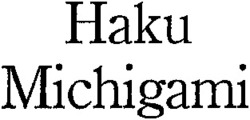 Міжнародна реєстрація торговельної марки № 751989: Haku Michigami