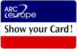 Міжнародна реєстрація торговельної марки № 752394: ARC europe Show your Card!