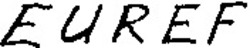 Міжнародна реєстрація торговельної марки № 764743: EUREF