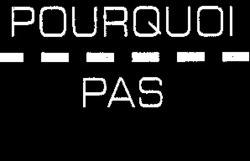 Міжнародна реєстрація торговельної марки № 781312: POURQUOI PAS